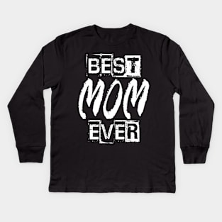 Best Mom Ever Kids Long Sleeve T-Shirt